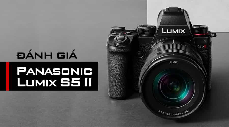Review Panasonic Lumix S5 II: Nâng Cấp Cuộc Chơi Với Hệ Thống AF Tối Ưu