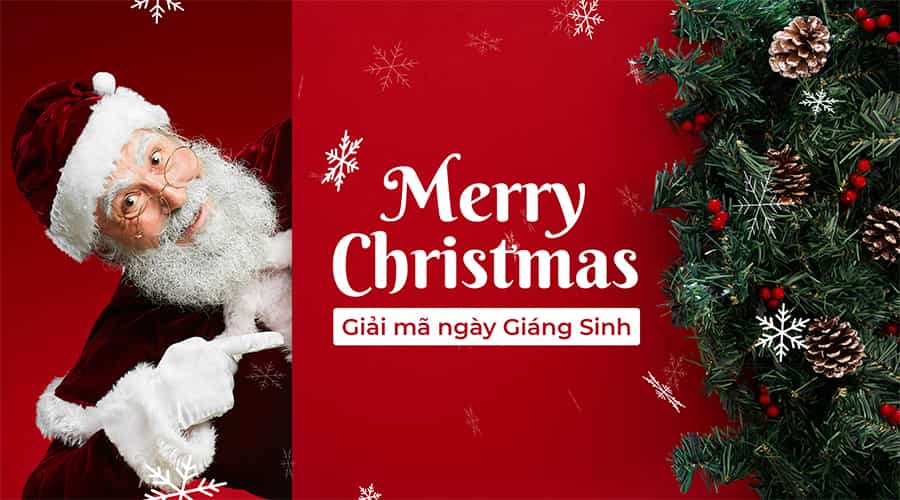 Giáng Sinh Là Ngày Gì? Noel 2025 Là Thứ Mấy? Quà Tặng Và Lời Chúc Giáng Sinh Ý Nghĩa