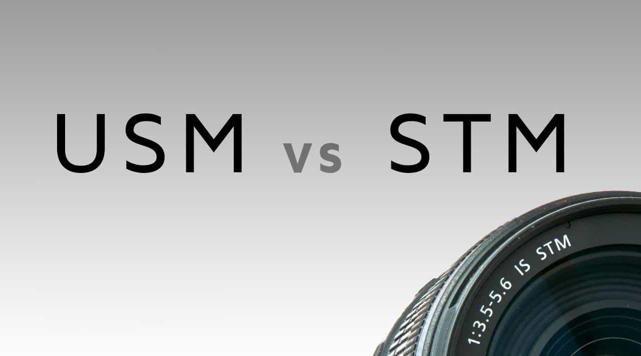 Ống Kính USM Và STM Là Gì? Sự Khác Biệt Giữa Canon USM Và STM
