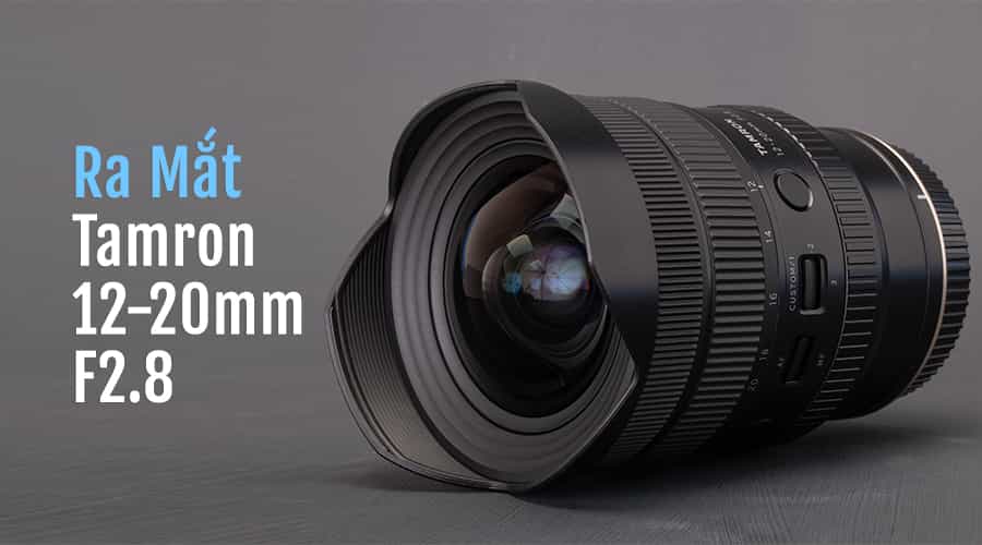 Ra Mắt Tamron 12-20mm F2.8: Ống Kính Zoom Với Thiết Kế Hoàn Toàn Mới