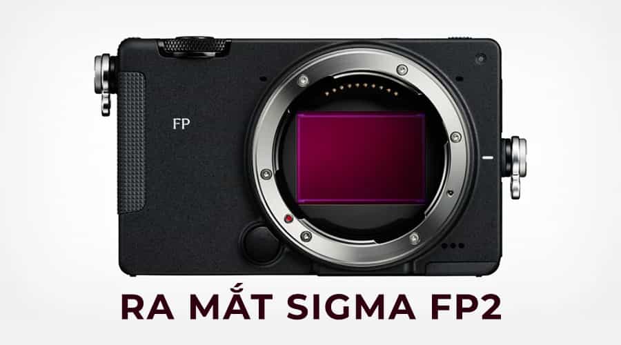 Sigma Ra Mắt FP2: Máy Ảnh Mirrorless Full-Frame Mô-đun, Cảm Biến 24,5MP Xếp Chồng Một Phần