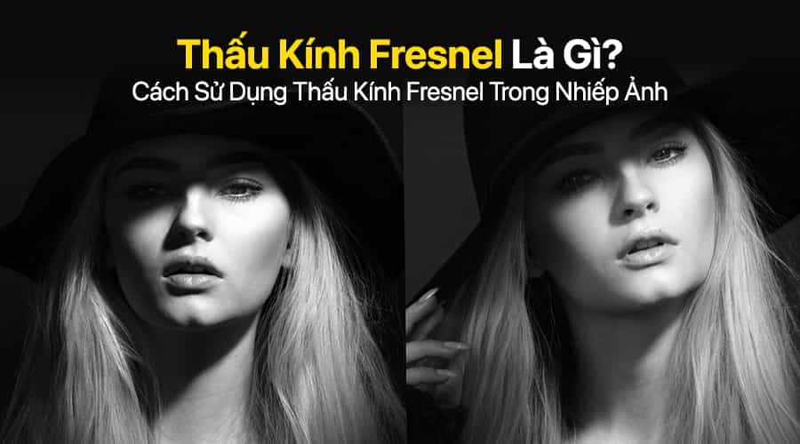 Thấu Kính Fresnel Là Gì? Cách Sử Dụng Thấu Kính Fresnel Trong Nhiếp Ảnh