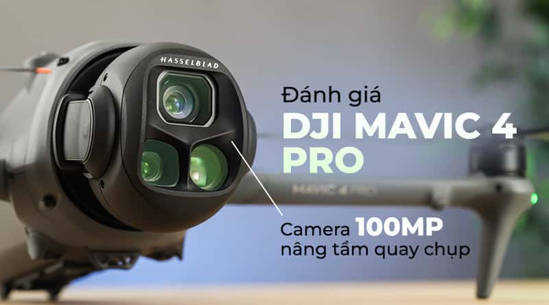 Đánh Giá DJI Mavic 4 Pro: “Chiến Thần” Flycam Quay Trên Không