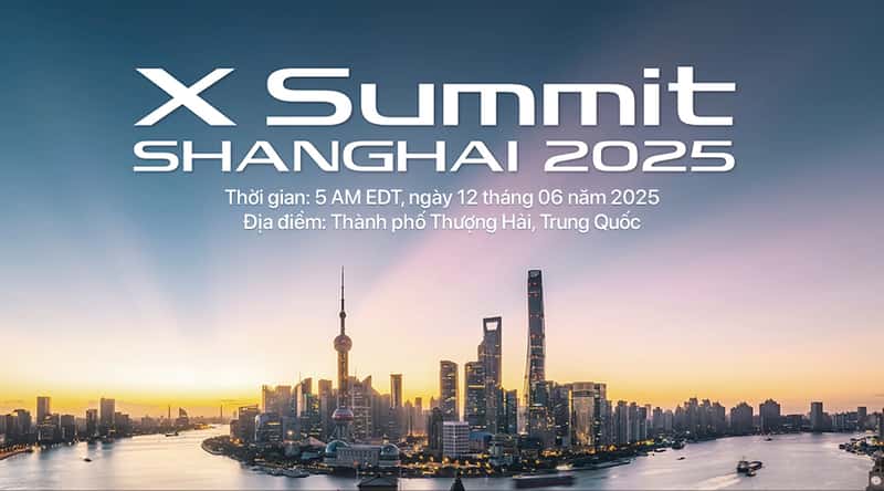Sự Kiện X Summit Shanghai 2025 Sắp Diễn Ra Trong Tháng 06/2025