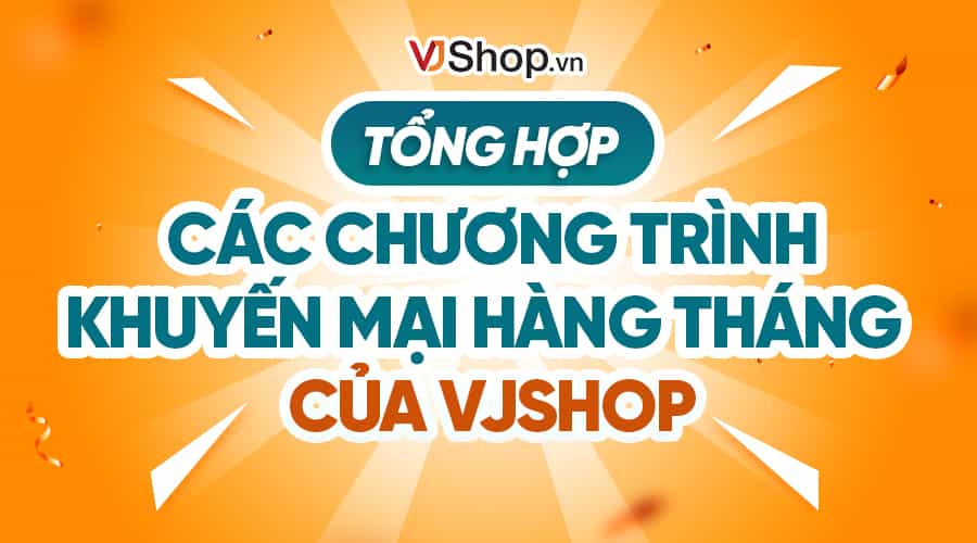 Tổng Hợp Chương Trình Khuyến Mãi VJShop Hàng Tháng - Săn Ưu Đãi, Thỏa Sức Đam Mê Nhiếp Ảnh