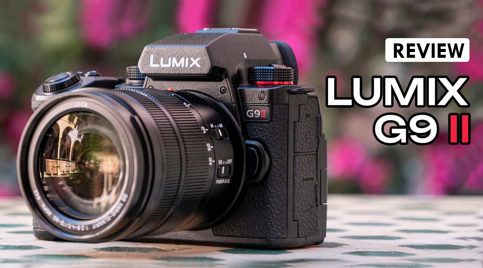 Đánh Giá Panasonic Lumix G9 II - Hệ Thống Tự Động Lấy Nét Mới, Quay Video Hoàn Hảo