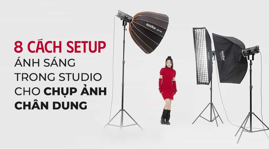 8 Cách Setup Ánh Sáng Trong Studio Cho Chụp Ảnh Chân Dung