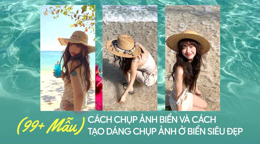 (99+ Mẫu) Cách Chụp Ảnh Biển Và Cách Tạo Dáng Chụp Ảnh Ở Biển Siêu Đẹp