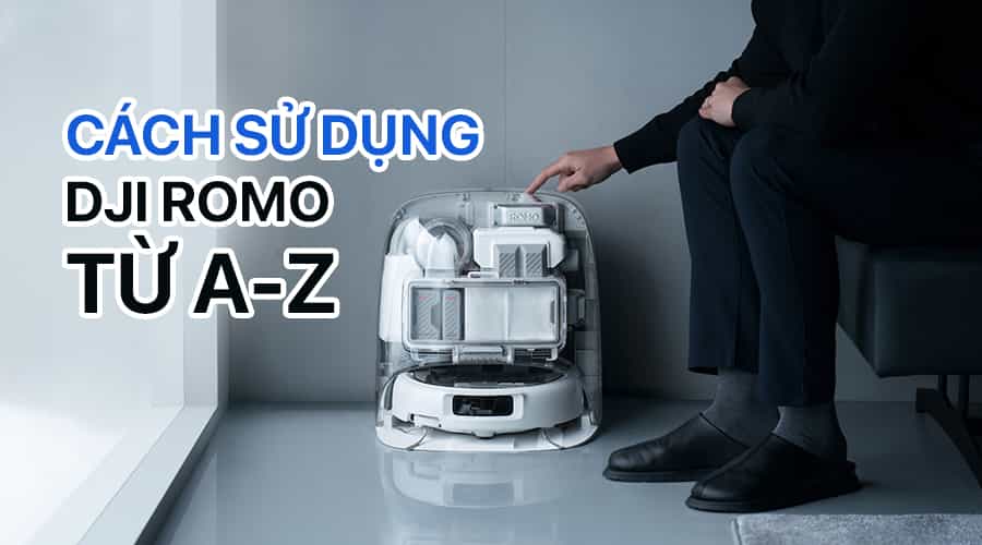 Cách Sử Dụng DJI ROMO Từ A Đến Z Cho Người Mới Bắt Đầu