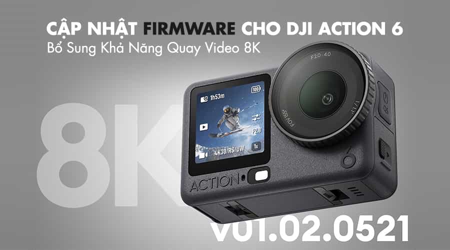 Cập Nhật Firmware Cho DJI Action 6: Bổ Sung Khả Năng Quay Video 8K