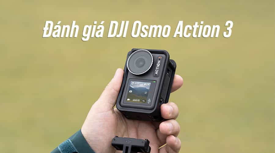 Review DJI Osmo Action 3: Camera Hành Động Chất Lượng Cao Giá Thấp