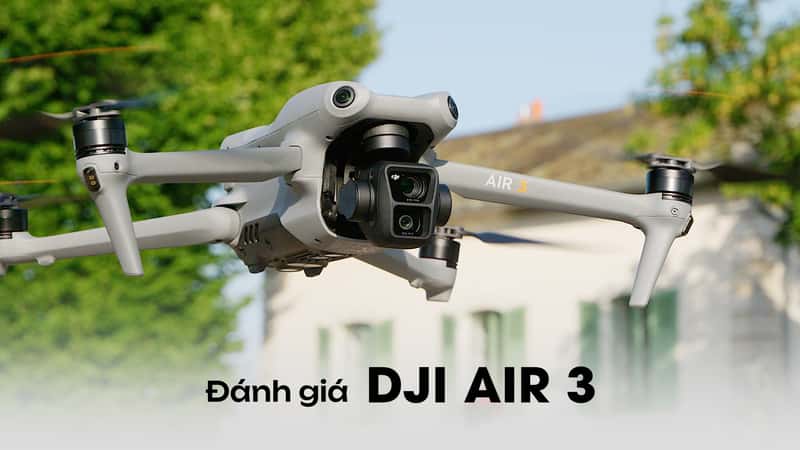 Đánh Giá DJI Air 3: Bản Nâng Cấp Hoàn Hảo Mà Dân Quay Phim, Vlogger Không Thể Bỏ Lỡ