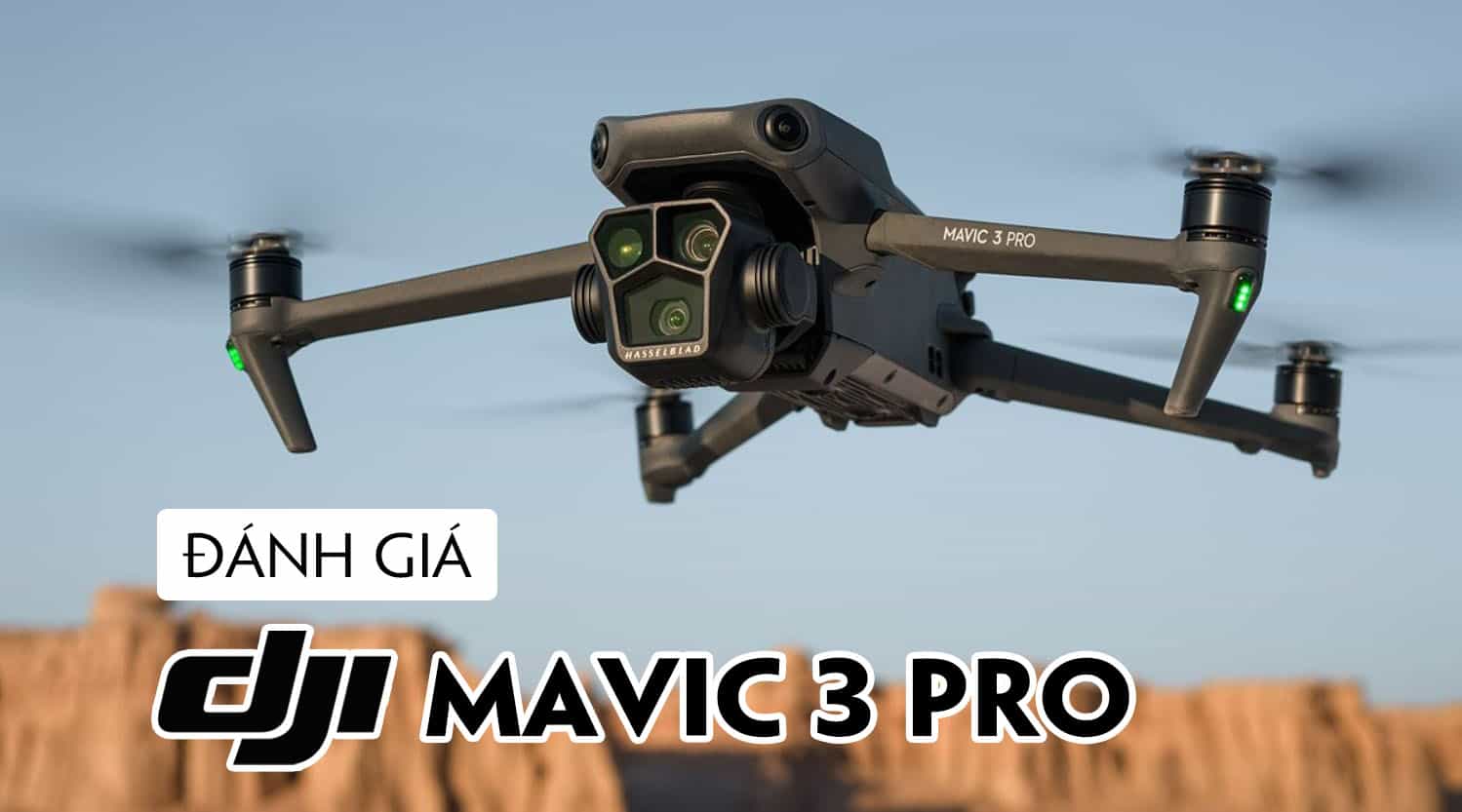 Đánh Giá DJI Mavic 3 Pro: Mẫu Flycam Cao Cấp, Chuyên Nghiệp Nhất Của DJI