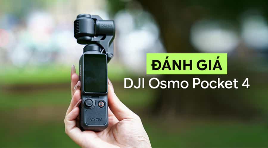 Đánh Giá DJI Osmo Pocket 4: Action Camera Tốt Nhất Hiện Nay