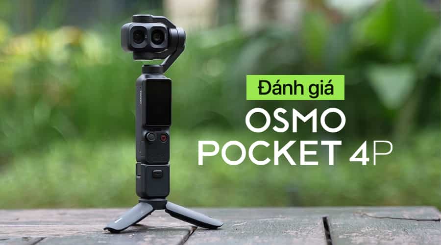Đánh Giá DJI Pocket 4P: Camera Gimbal Bỏ Túi Toàn Diện Cho Nhiếp Ảnh Gia Và Filmmaker
