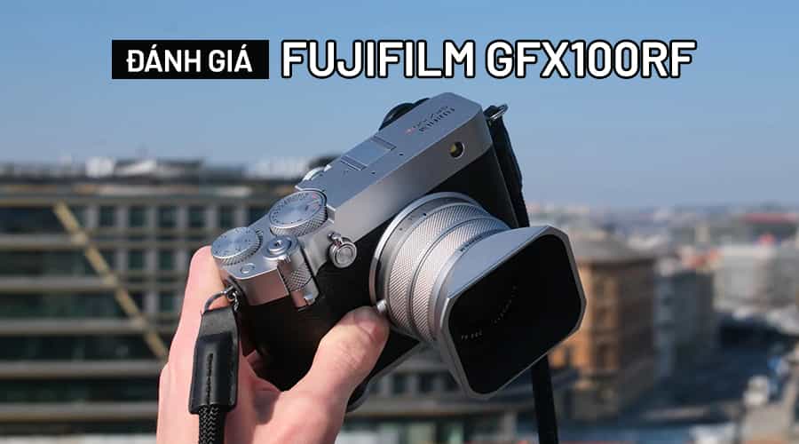 Đánh Giá Fujifilm GFX100RF: Máy Ảnh Medium Format Nhỏ Gọn Với Cảm Biến Lớn