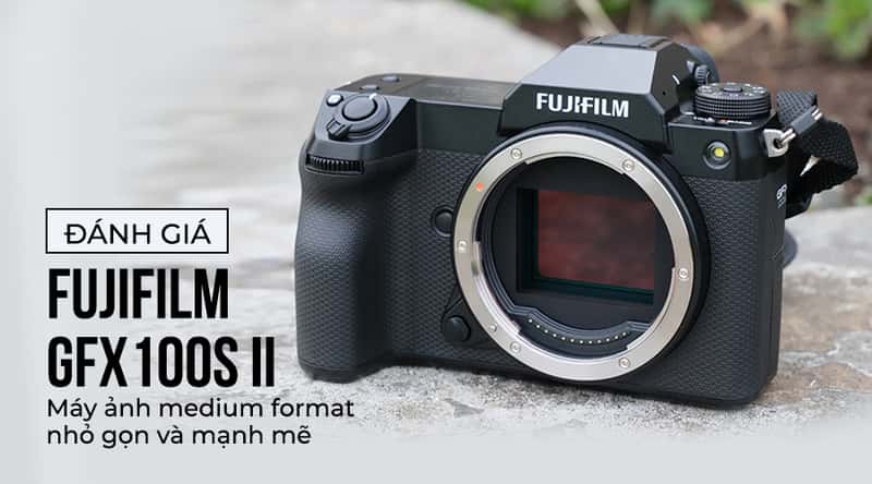 Đánh Giá Fujifilm GFX100S II: Máy Ảnh Medium Format Nhỏ Gọn Và Mạnh Mẽ
