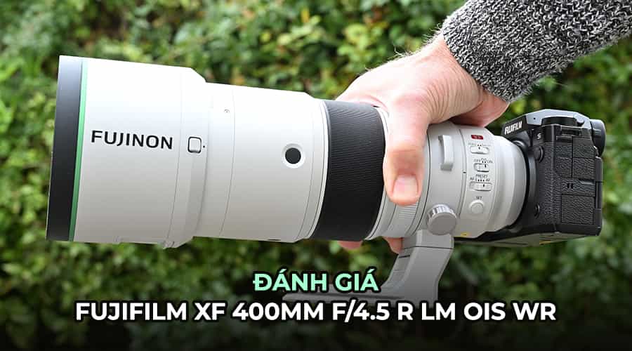 Đánh Giá Fujifilm XF 400mm F/4.5 R LM OIS WR: Thiết Kế Gọn Nhẹ, Hiệu Năng Quang Học Ấn Tượng