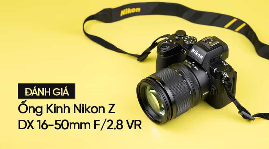 Đánh Giá Nikon Z DX 16-50mm F/2.8 VR: Ống Kính Zoom Khẩu Lớn Đầu Tiên Cho Hệ DX
