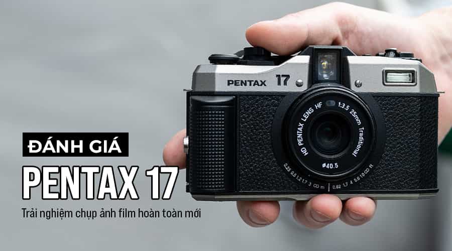 Đánh Giá Pentax 17: Bước Đột Phá Trong Dòng Máy Ảnh Film