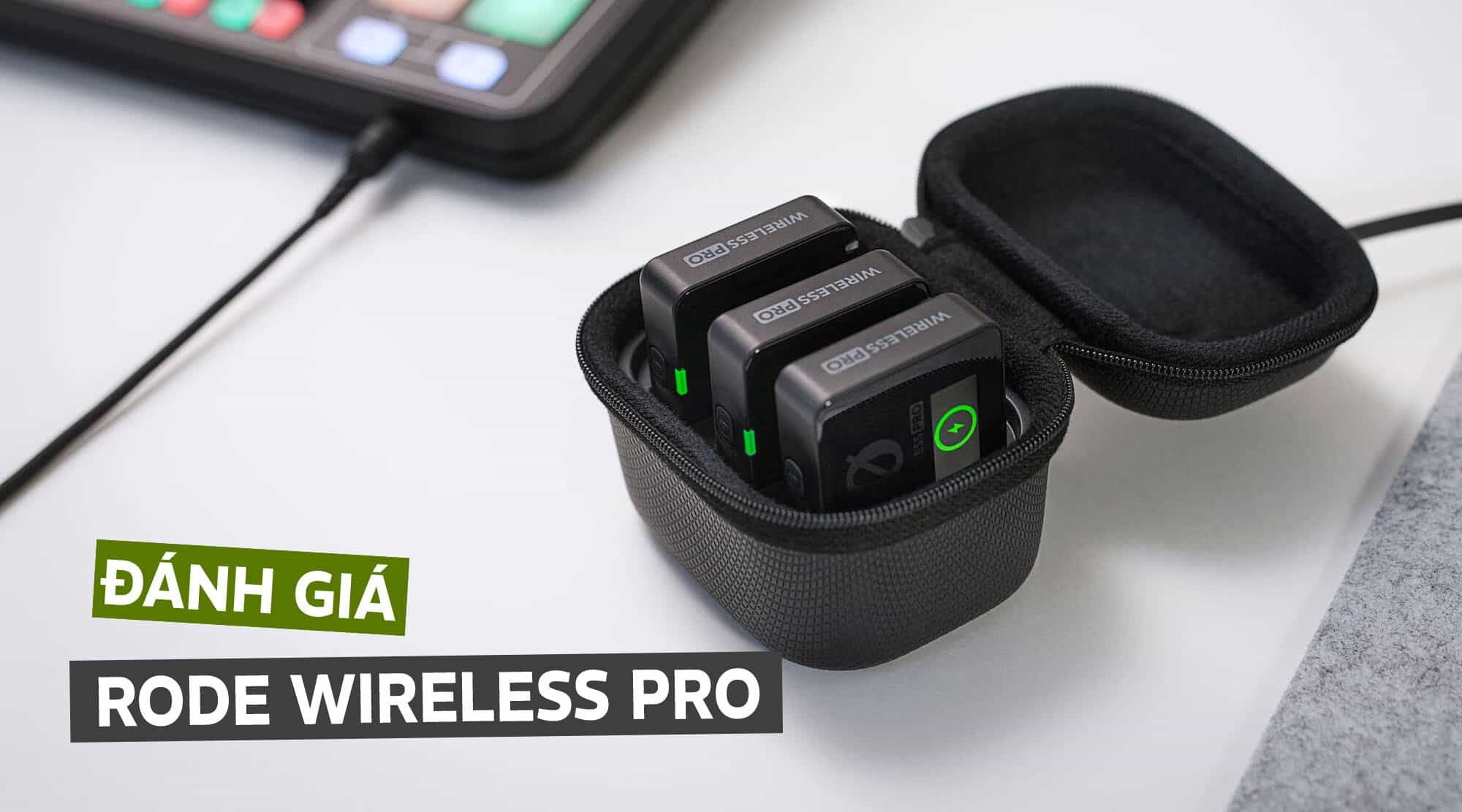 Đánh giá Rode Wireless Pro: Mic Không Dây Ghi Âm 32-bit, Timecode Tốt Nhất Hiện Nay