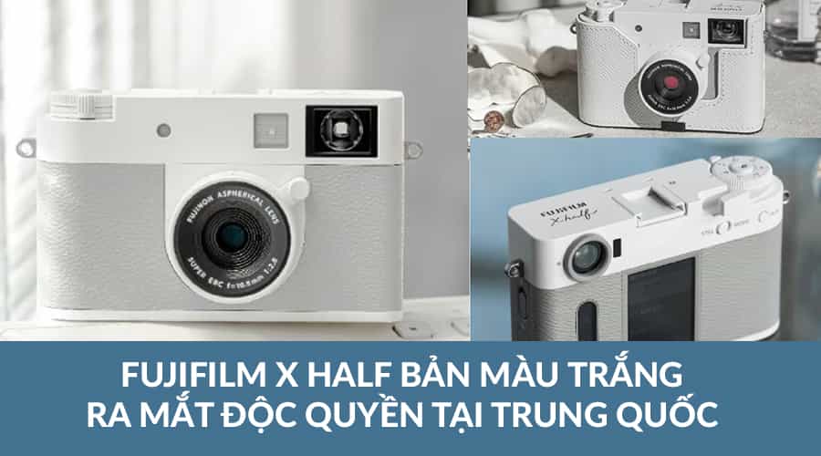 Fujifilm X Half Bản Màu Trắng Ra Mắt Độc Quyền Tại Trung Quốc: Thiết Kế All-White Gây Sốt Giới Nhiếp Ảnh