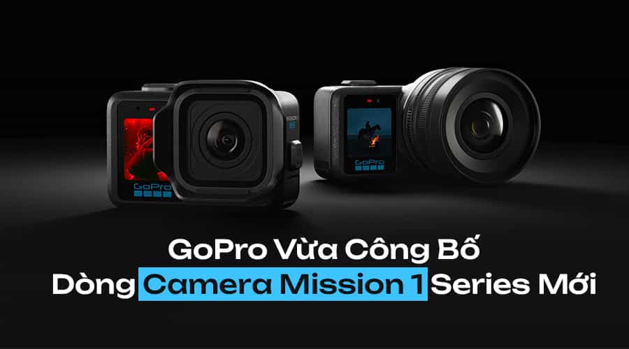 GoPro Vừa Công Bố Dòng Camera Mission 1 Series Mới