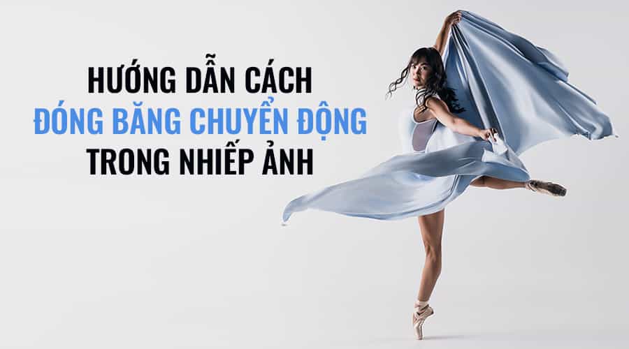 Hướng Dẫn Cách Đóng Băng Chuyển Động Trong Nhiếp Ảnh