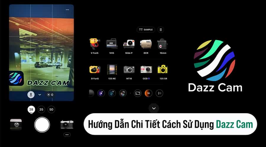 Hướng Dẫn Chi Tiết Cách Sử Dụng Dazz Cam: App Chụp Ảnh Giả Lập Màu Film Siêu Hot