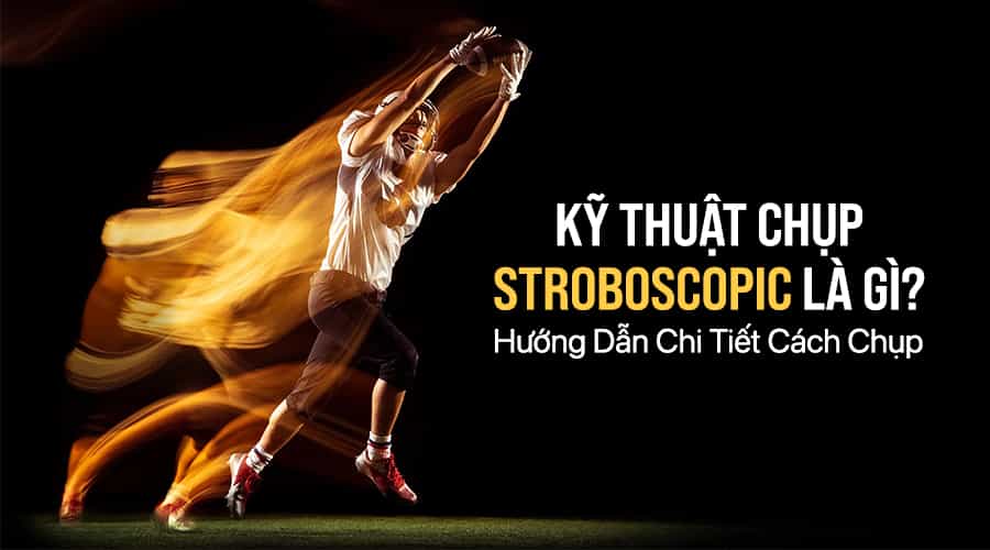 Kỹ Thuật Chụp Stroboscopic Là Gì? Hướng Dẫn Chi Tiết Cách Chụp
