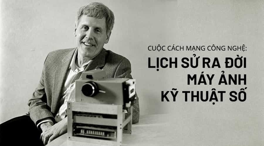 Cuộc Cách Mạng Công Nghệ: Lịch Sử Ra Đời Máy Ảnh Kỹ Thuật Số