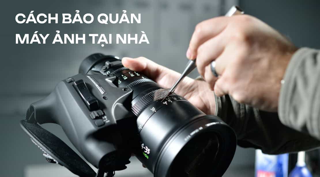 9 Cách Bảo Quản Máy Ảnh Chống Mốc Chống Hư Hỏng Hiệu Quả Tại Nhà