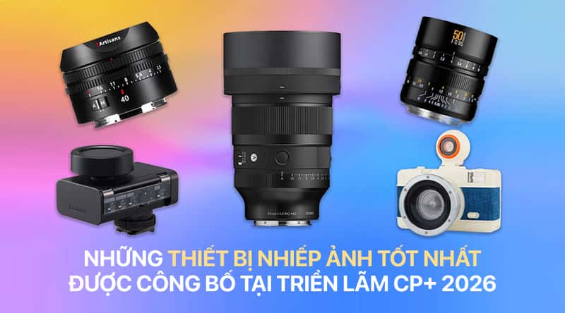 Những Thiết Bị Nhiếp Ảnh Tốt Nhất Được Công Bố Tại Triển Lãm CP+ 2026