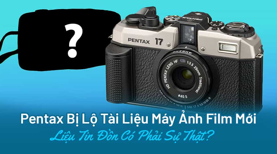 Pentax Bị Lộ Tài Liệu Máy Ảnh Film Mới, Liệu Tin Đồn Có Phải Sự Thật?