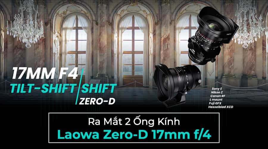 Ra Mắt 2 Ống Kính Laowa Zero-D 17mm f/4: Lựa Chọn Mới Cho Nhiếp Ảnh Kiến Trúc