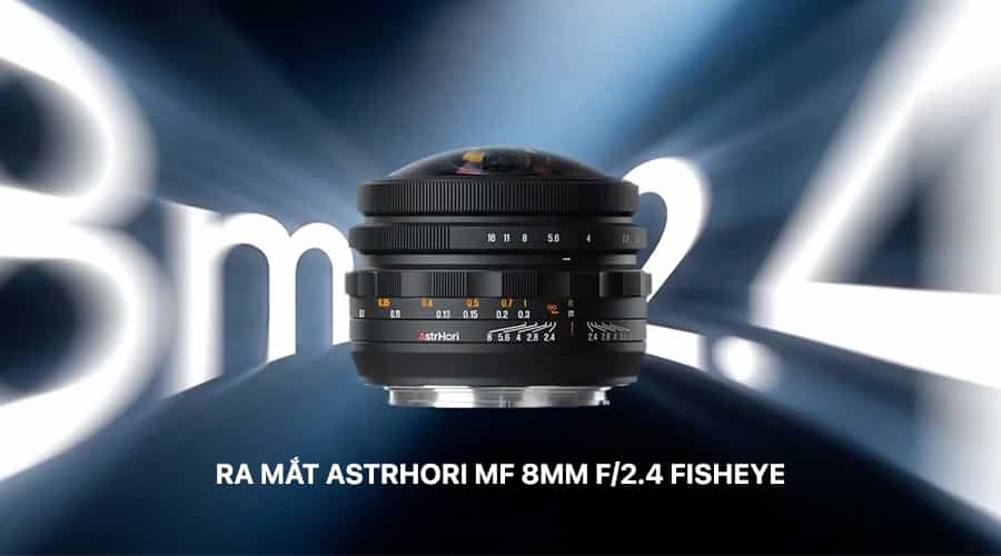 Ra Mắt AstrHori MF 8mm F/2.4 Fisheye: Ống Kính Mắt Cá Góc Nhìn 220° Với Thiết Kế Nhỏ Gọn