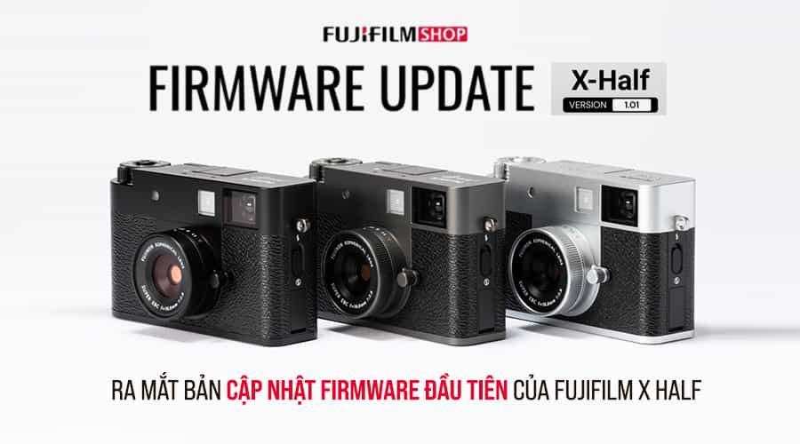 Ra Mắt Bản Cập Nhật Firmware Đầu Tiên Của Fujifilm X Half