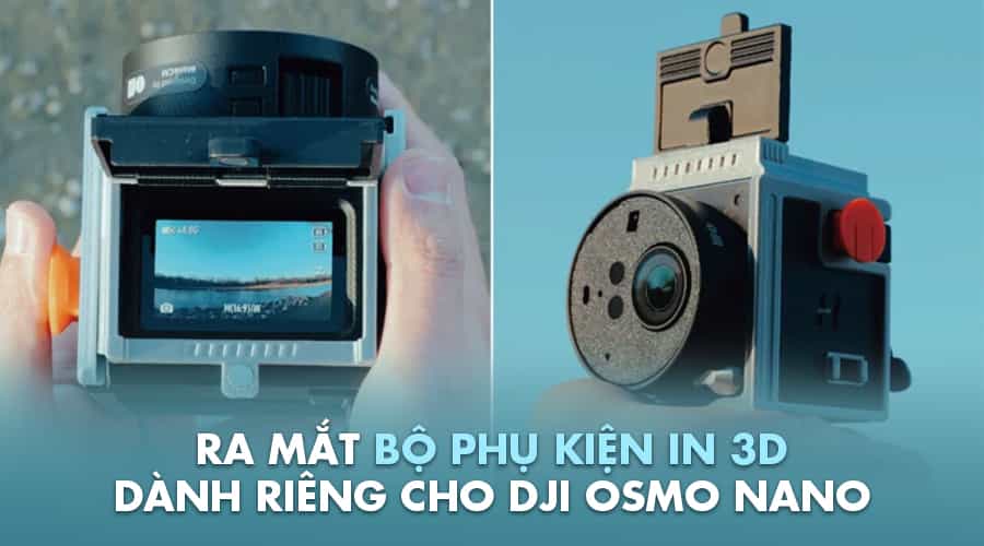 Ra Mắt Bộ Phụ Kiện In 3D Dành Riêng Cho DJI Osmo Nano
