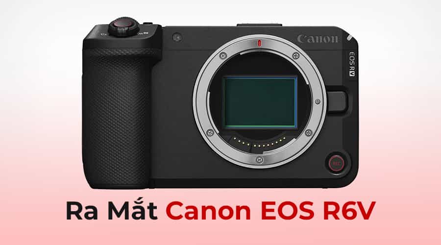 Ra Mắt Canon EOS R6 V: Không Còn Kính Ngắm, Sở Hữu Quạt Tản Nhiệt Tích Hợp