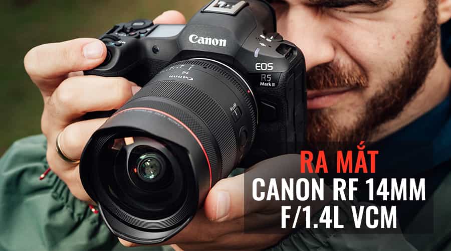 Ra Mắt Canon RF 14mm F/1.4L VCM: Ống Kính Góc Rộng Nhất Từ Trước Đến Nay