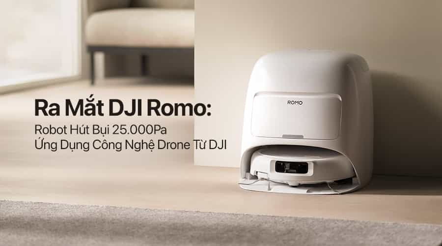 Ra Mắt DJI Romo: Robot Hút Bụi 25.000Pa Ứng Dụng Công Nghệ Drone Từ DJI