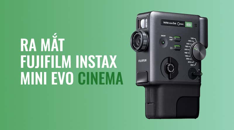 Ra Mắt Fujifilm Instax Mini Evo Cinema: Máy Ảnh Chụp Lấy Liền Có Thể Quay Phim