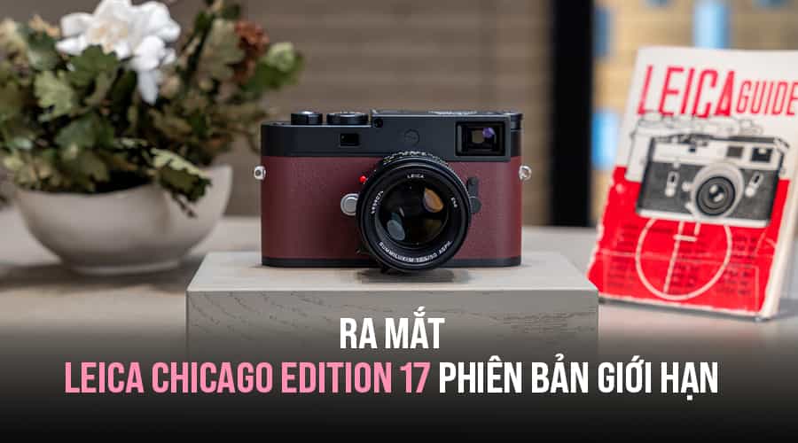 Ra Mắt Leica Chicago Edition 17 Phiên Bản Giới Hạn