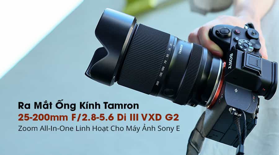 Ra Mắt Tamron 25-200mm F/2.8-5.6 Di III VXD G2: Zoom All-In-One Linh Hoạt Cho Máy Ảnh Sony E