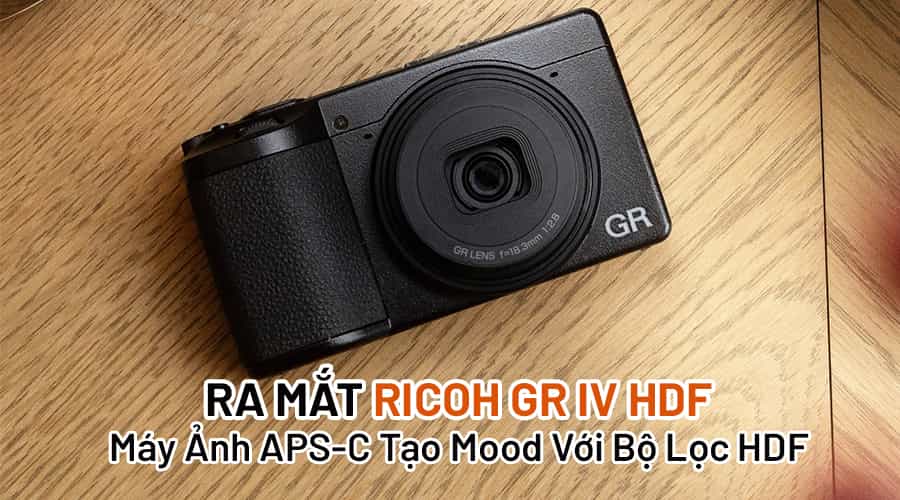 Ra Mắt Ricoh GR IV HDF: Máy Ảnh APS-C Tạo Mood Với Bộ Lọc HDF