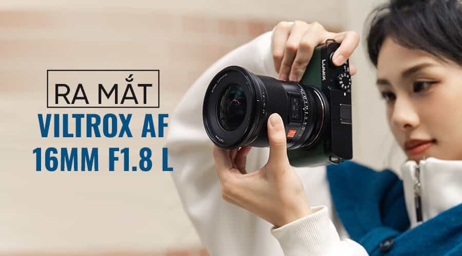 Ra Mắt Viltrox AF 16mm F1.8 L: Ống Kính Viltrox Ngàm L Đầu Tiên