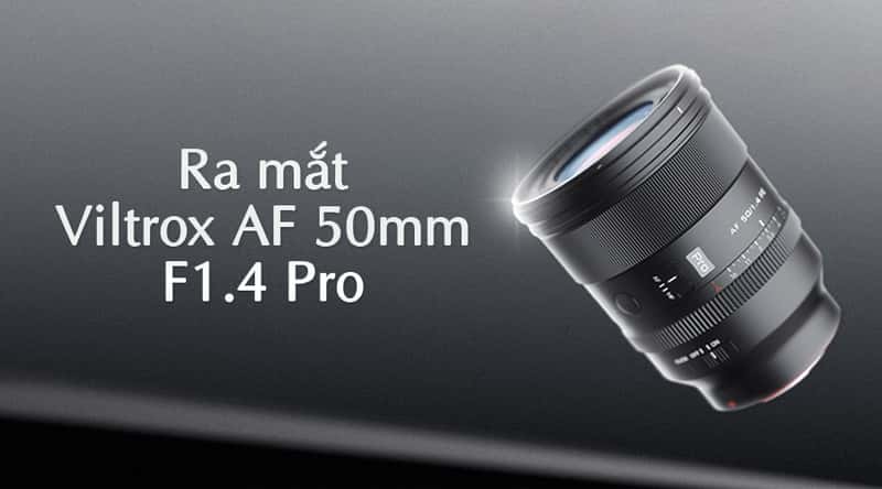 Ra Mắt Viltrox AF 50mm F1.4 Pro: Ống kính Prime Cao Cấp Giá Tốt Cho Sony Và Nikon