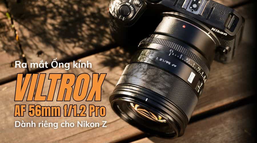 Ra Mắt Viltrox AF 56mm F/1.2 Pro Dành Riêng Cho Máy Ảnh Nikon Z