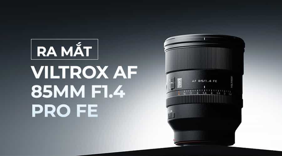 Ra Mắt Viltrox AF 85mm F1.4 Pro FE: Lens Lấy Nét Tự Động Full Frame Đầu Tiên Của Viltrox