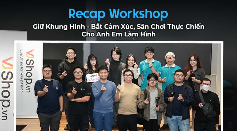 Recap Workshop Action Camera: Giữ Khung Hình - Bắt Cảm Xúc, Sân Chơi Thực Chiến Cho Anh Em Làm Hình
